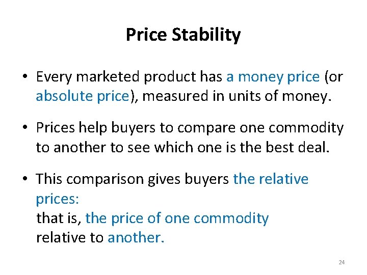 Price Stability • Every marketed product has a money price (or absolute price), measured