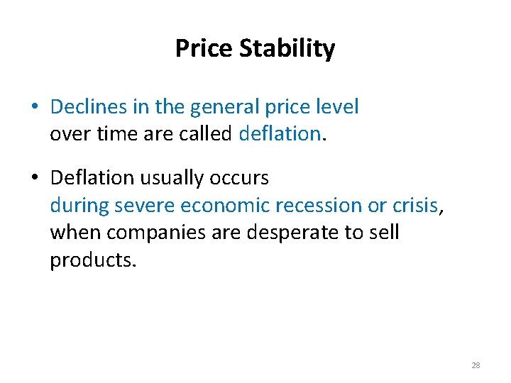 Price Stability • Declines in the general price level over time are called deflation.