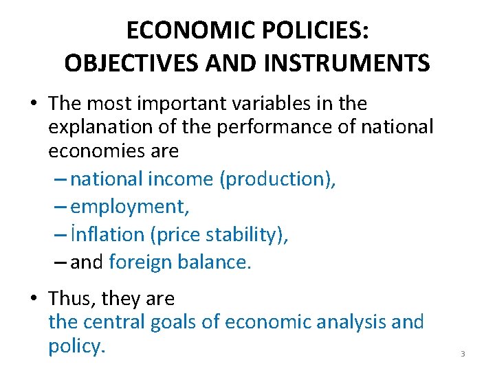 ECONOMIC POLICIES: OBJECTIVES AND INSTRUMENTS • The most important variables in the explanation of