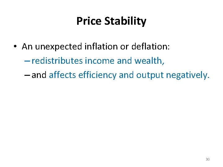 Price Stability • An unexpected inflation or deflation: – redistributes income and wealth, –