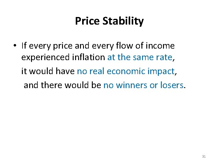 Price Stability • If every price and every flow of income experienced inflation at