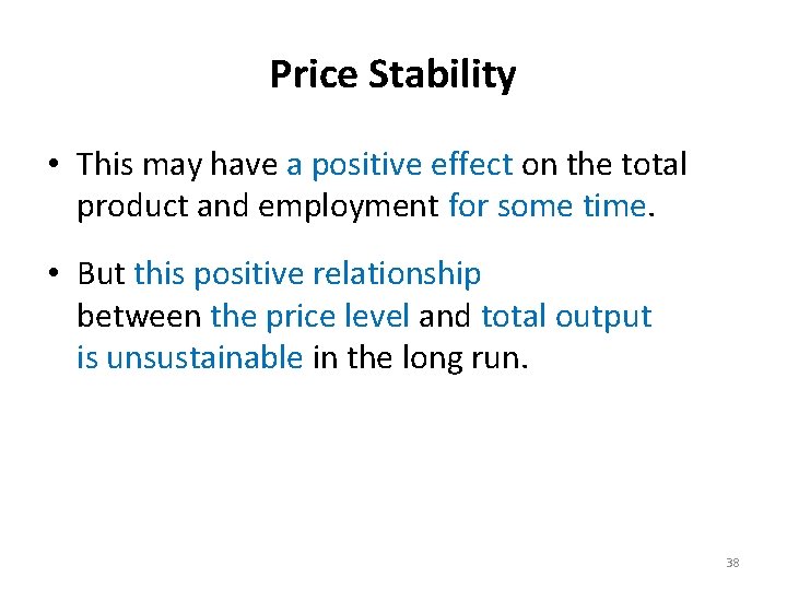 Price Stability • This may have a positive effect on the total product and