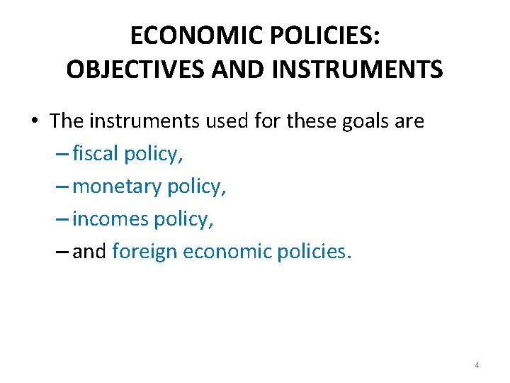 ECONOMIC POLICIES: OBJECTIVES AND INSTRUMENTS • The instruments used for these goals are –