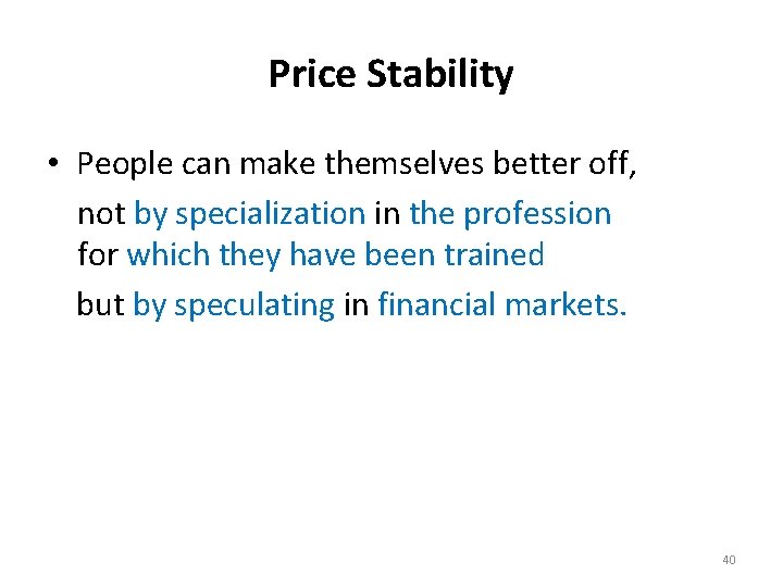 Price Stability • People can make themselves better off, not by specialization in the