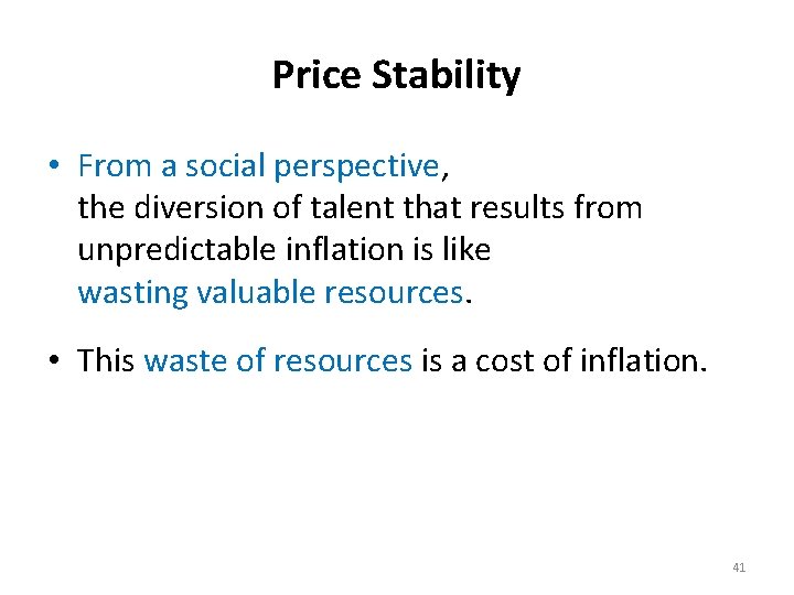 Price Stability • From a social perspective, the diversion of talent that results from