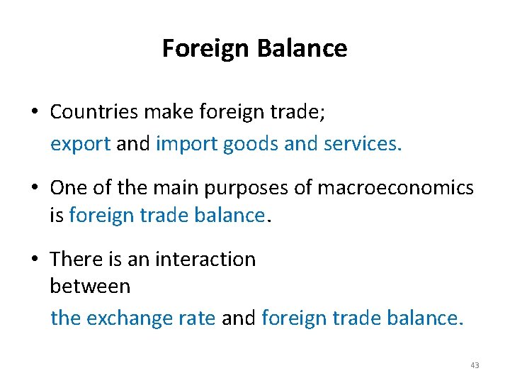 Foreign Balance • Countries make foreign trade; export and import goods and services. •