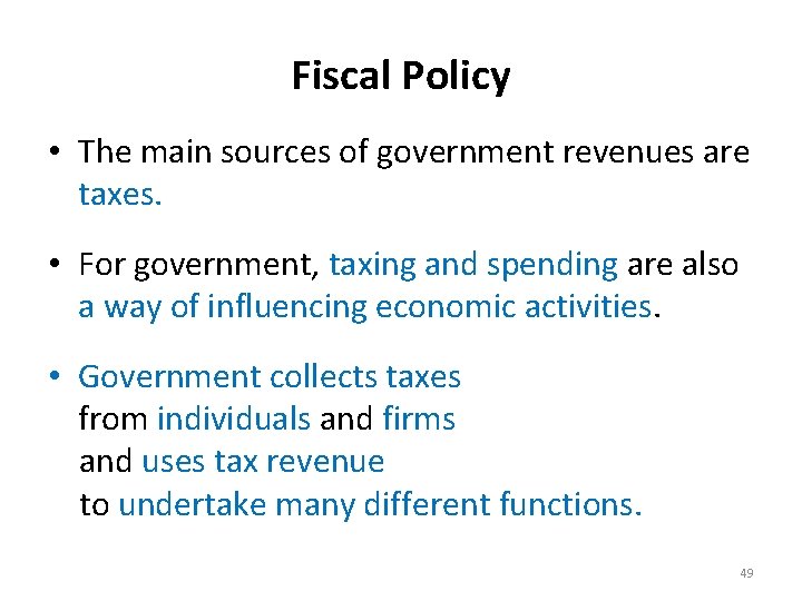 Fiscal Policy • The main sources of government revenues are taxes. • For government,