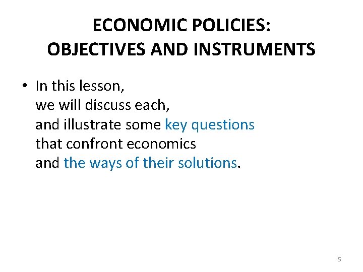 ECONOMIC POLICIES: OBJECTIVES AND INSTRUMENTS • In this lesson, we will discuss each, and
