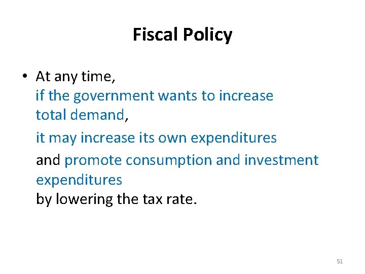 Fiscal Policy • At any time, if the government wants to increase total demand,