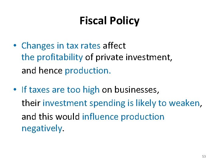Fiscal Policy • Changes in tax rates affect the profitability of private investment, and