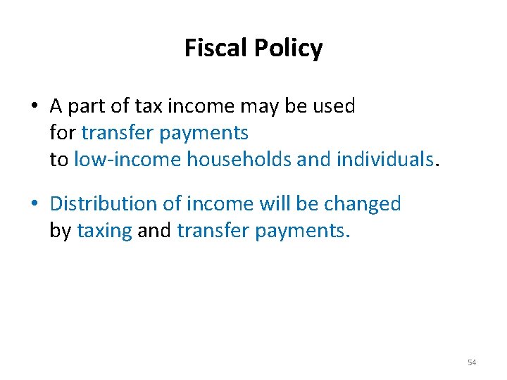 Fiscal Policy • A part of tax income may be used for transfer payments