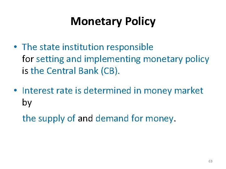 Monetary Policy • The state institution responsible for setting and implementing monetary policy is