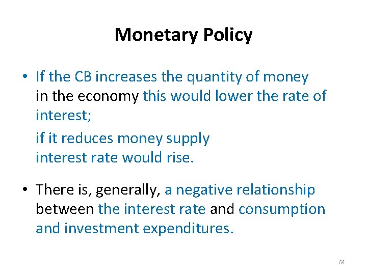 Monetary Policy • If the CB increases the quantity of money in the economy