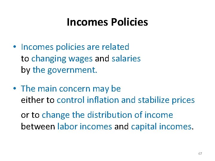 Incomes Policies • Incomes policies are related to changing wages and salaries by the