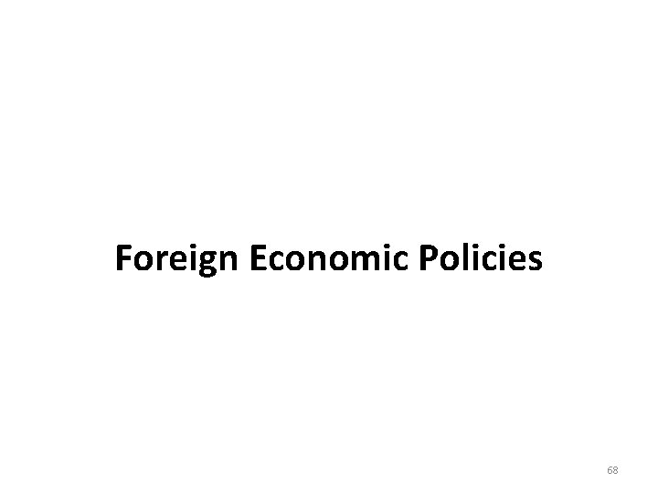 Foreign Economic Policies 68 