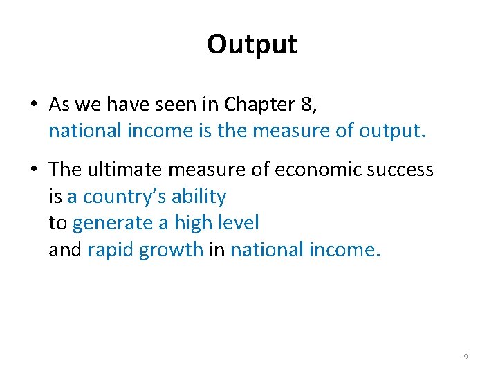 Output • As we have seen in Chapter 8, national income is the measure
