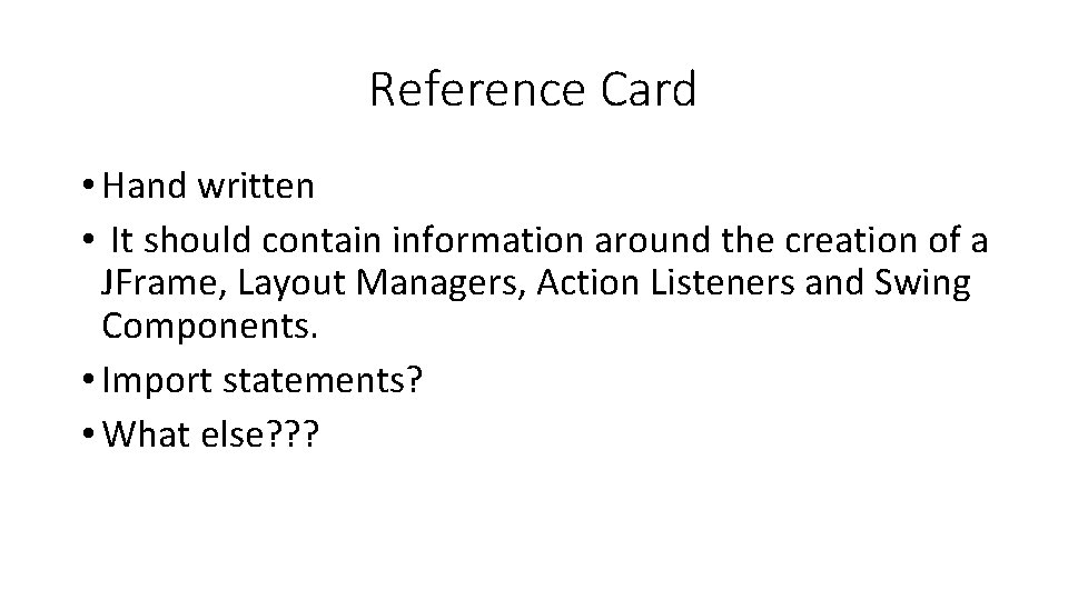 Reference Card • Hand written • It should contain information around the creation of