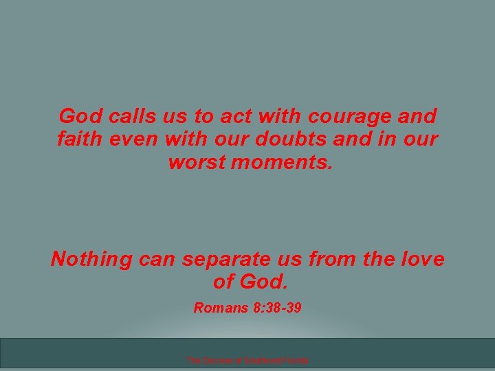 God calls us to act with courage and faith even with our doubts and