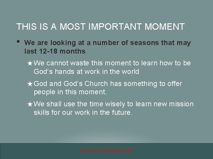 THIS IS A MOST IMPORTANT MOMENT • We are looking at a number of