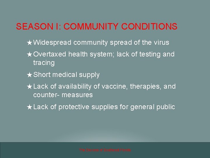 SEASON I: COMMUNITY CONDITIONS ★ Widespread community spread of the virus ★ Overtaxed health