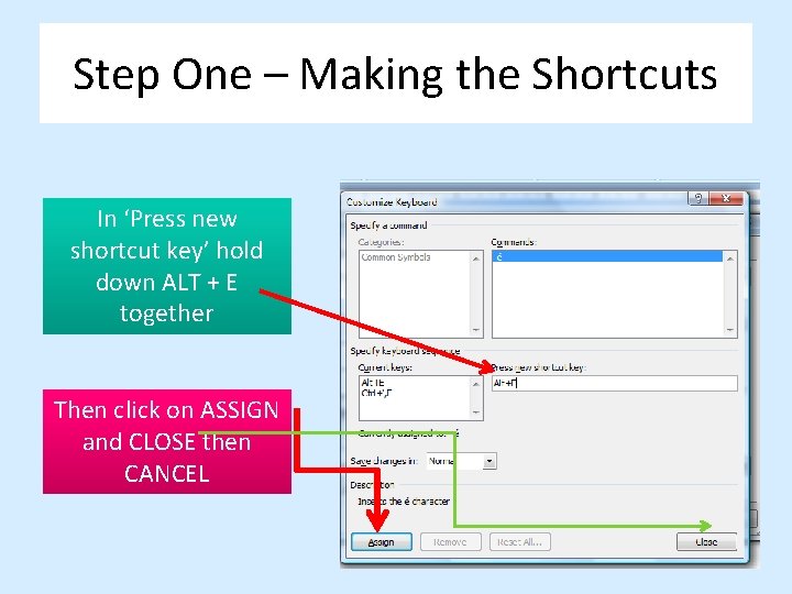 Step One – Making the Shortcuts In ‘Press new shortcut key’ hold down ALT