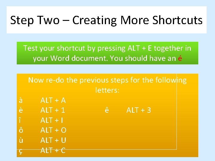 Step Two – Creating More Shortcuts Test your shortcut by pressing ALT + E