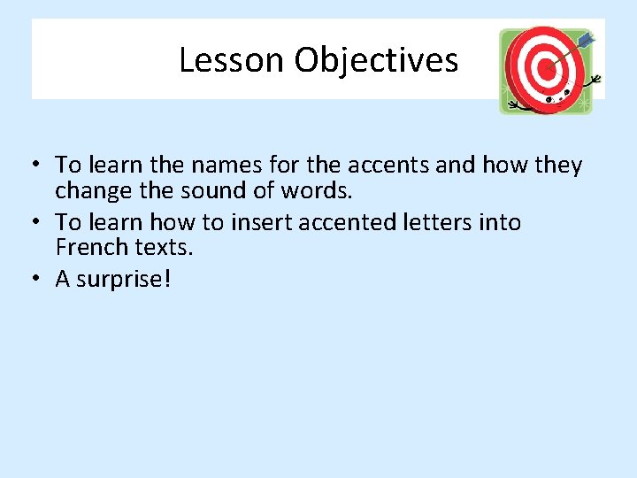 Lesson Objectives • To learn the names for the accents and how they change