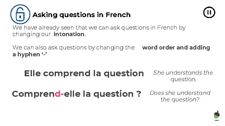 Asking questions in French We have already seen that we can ask questions in