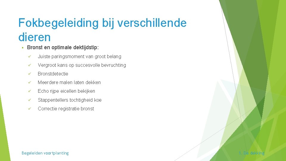 Fokbegeleiding bij verschillende dieren § Bronst en optimale dektijdstip: ü Juiste paringsmoment van groot