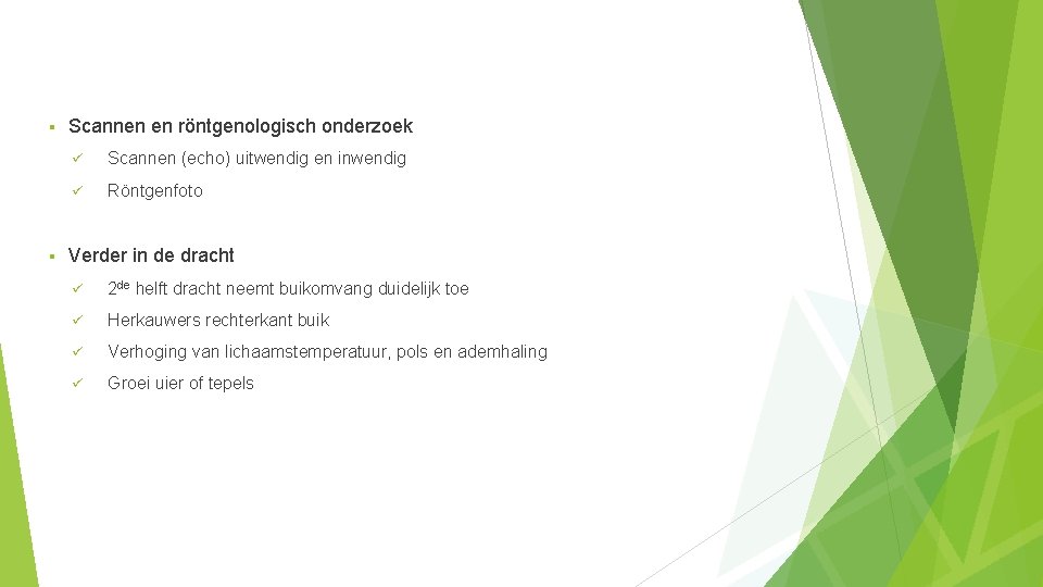 § § Scannen en röntgenologisch onderzoek ü Scannen (echo) uitwendig en inwendig ü Röntgenfoto § § Scannen en röntgenologisch onderzoek ü Scannen (echo) uitwendig en inwendig ü Röntgenfoto