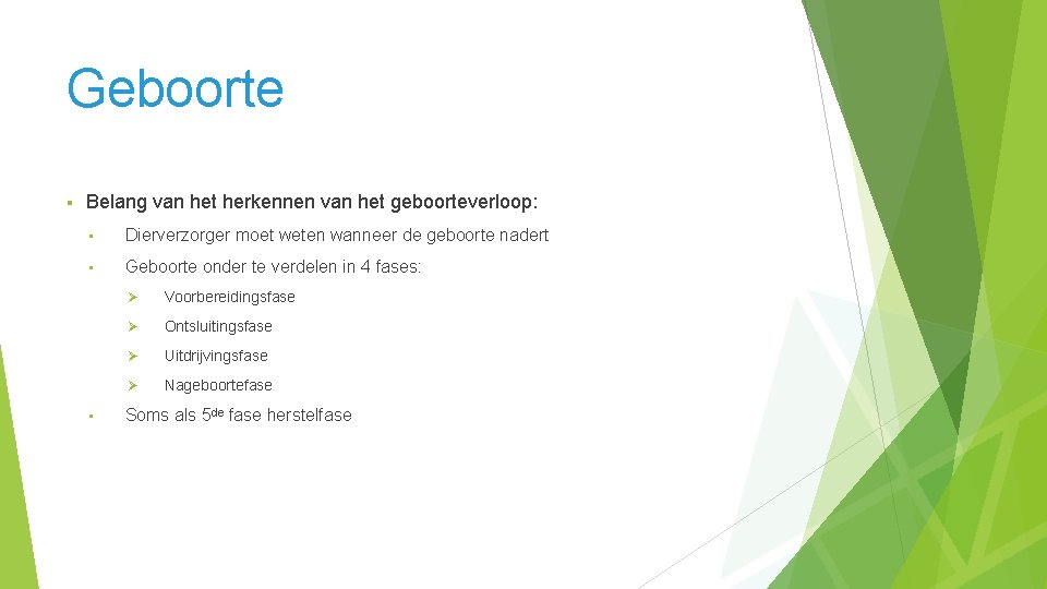 Geboorte § Belang van het herkennen van het geboorteverloop: • Dierverzorger moet weten wanneer Geboorte § Belang van het herkennen van het geboorteverloop: • Dierverzorger moet weten wanneer
