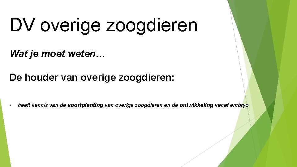 DV overige zoogdieren Wat je moet weten… De houder van overige zoogdieren: • heeft DV overige zoogdieren Wat je moet weten… De houder van overige zoogdieren: • heeft