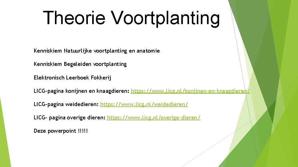 Theorie Voortplanting Kenniskiem Natuurlijke voortplanting en anatomie Kenniskiem Begeleiden voortplanting Elektronisch Leerboek Fokkerij LICG-pagina Theorie Voortplanting Kenniskiem Natuurlijke voortplanting en anatomie Kenniskiem Begeleiden voortplanting Elektronisch Leerboek Fokkerij LICG-pagina