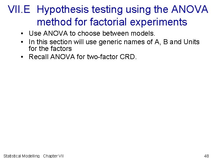 VII. E Hypothesis testing using the ANOVA method for factorial experiments • Use ANOVA