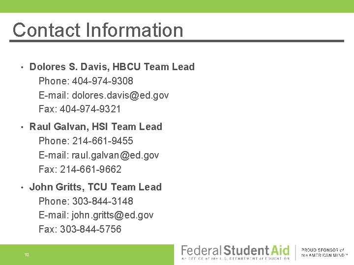 Contact Information • Dolores S. Davis, HBCU Team Lead Phone: 404 -974 -9308 E-mail: