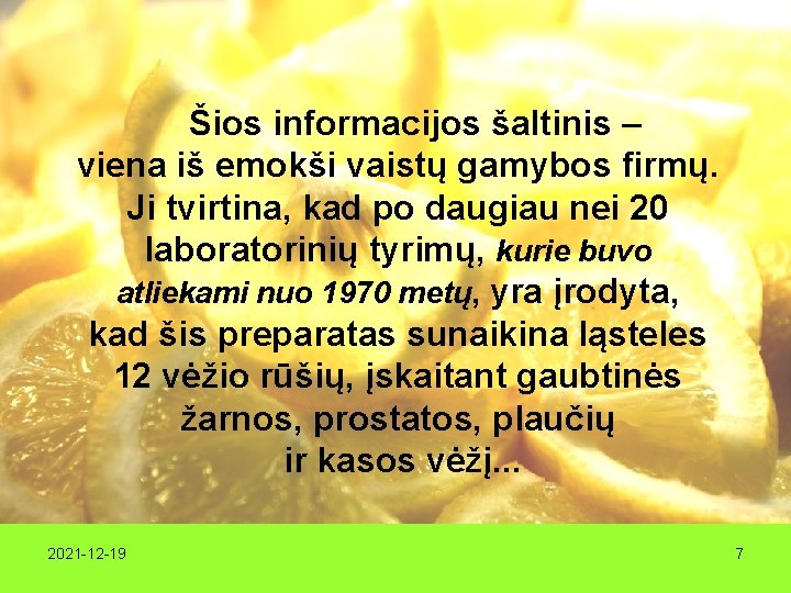 Šios informacijos šaltinis – viena iš emokši vaistų gamybos firmų. Ji tvirtina, kad po