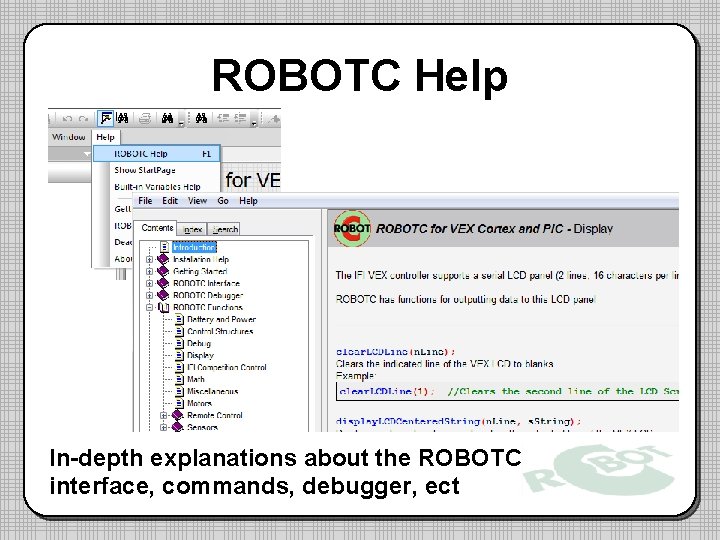 ROBOTC Help In-depth explanations about the ROBOTC interface, commands, debugger, ect 