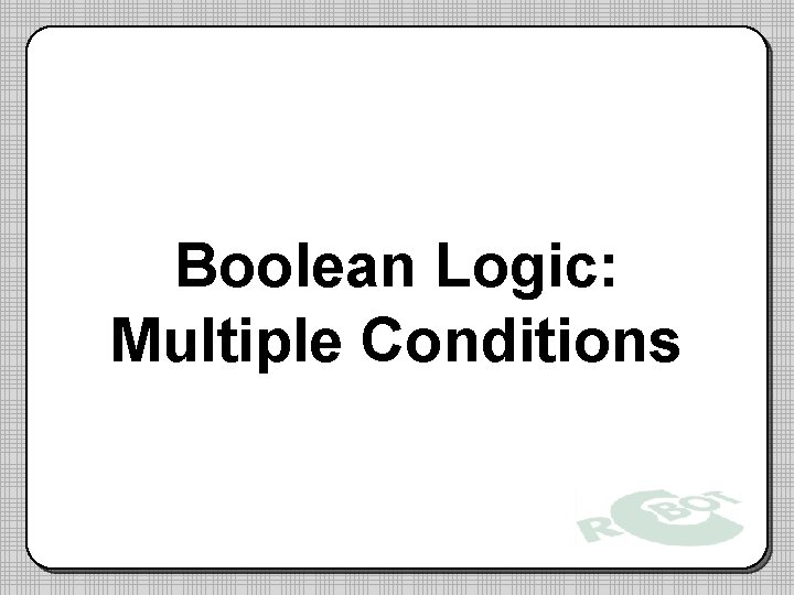 Boolean Logic: Multiple Conditions 