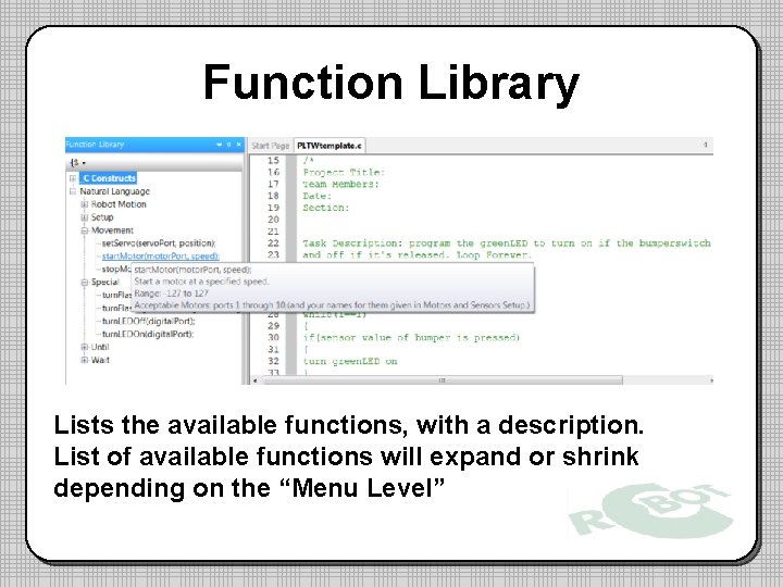 Function Library Lists the available functions, with a description. List of available functions will