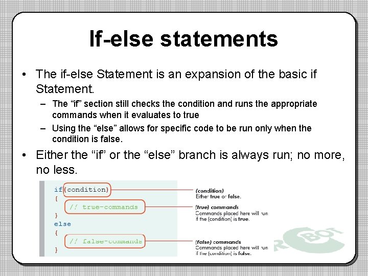 If-else statements • The if-else Statement is an expansion of the basic if Statement.