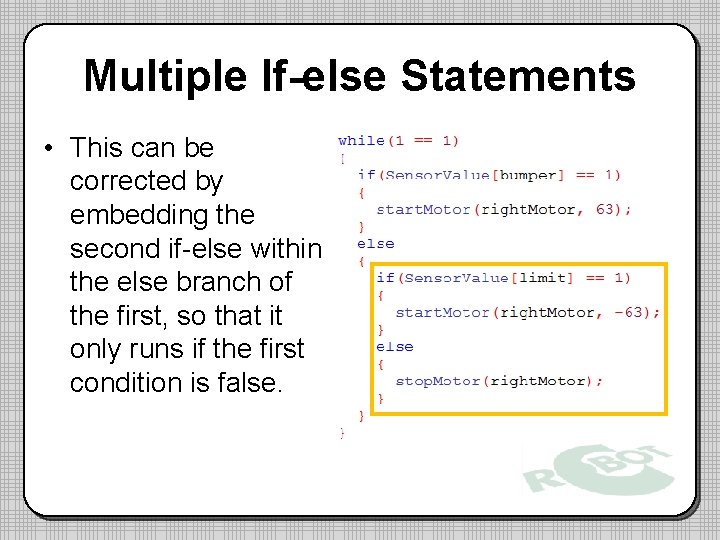 Multiple If-else Statements • This can be corrected by embedding the second if-else within