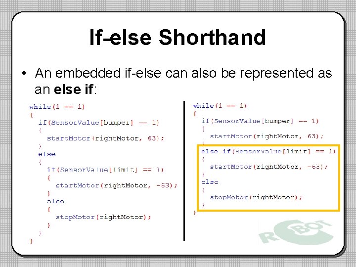 If-else Shorthand • An embedded if-else can also be represented as an else if:
