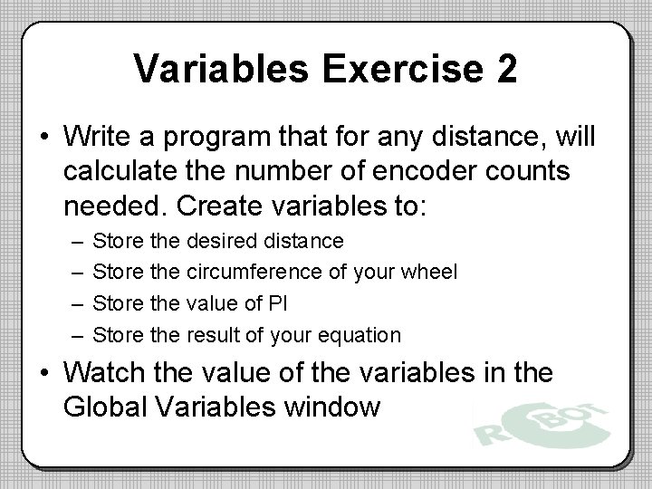 Variables Exercise 2 • Write a program that for any distance, will calculate the