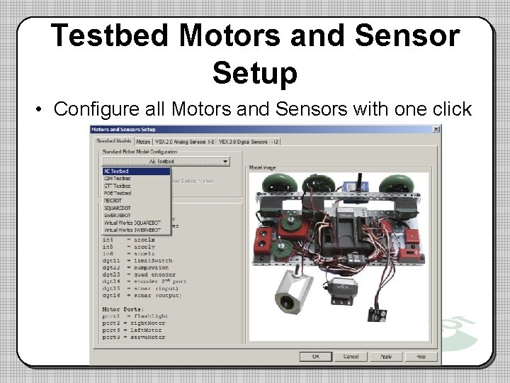 Testbed Motors and Sensor Setup • Configure all Motors and Sensors with one click
