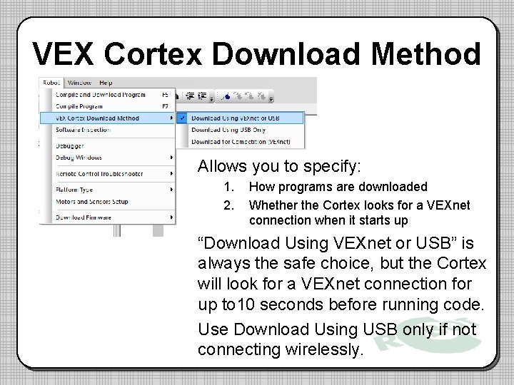 VEX Cortex Download Method Allows you to specify: 1. 2. How programs are downloaded