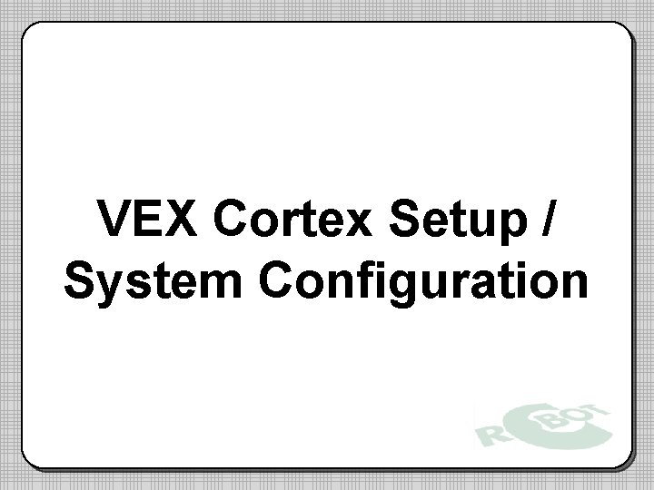 VEX Cortex Setup / System Configuration 
