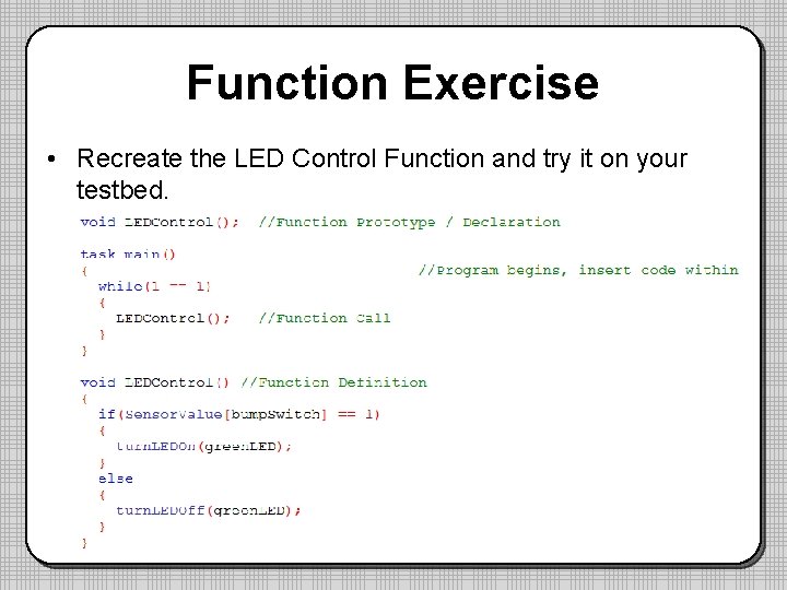 Function Exercise • Recreate the LED Control Function and try it on your testbed.