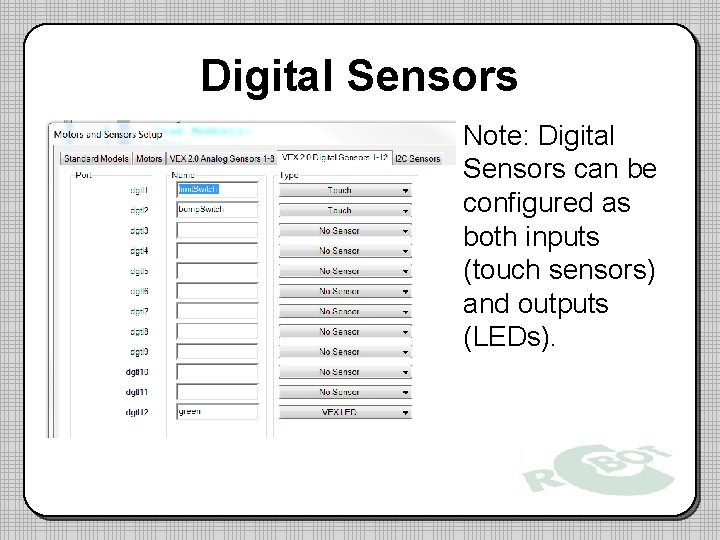 Digital Sensors Note: Digital Sensors can be configured as both inputs (touch sensors) and