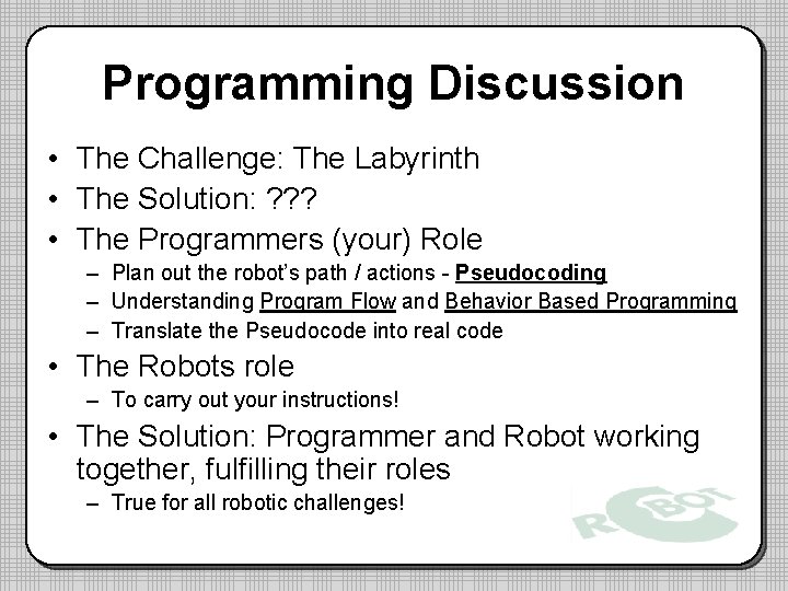 Programming Discussion • The Challenge: The Labyrinth • The Solution: ? ? ? •