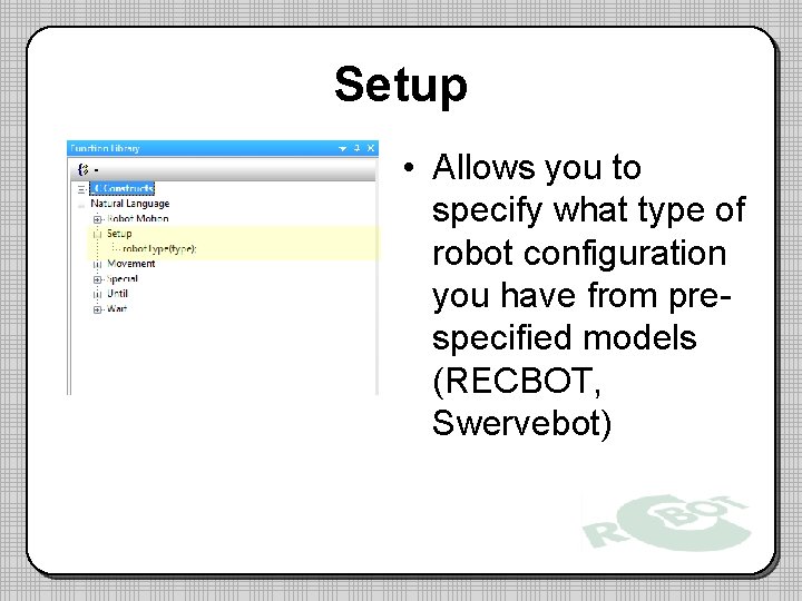 Setup • Allows you to specify what type of robot configuration you have from